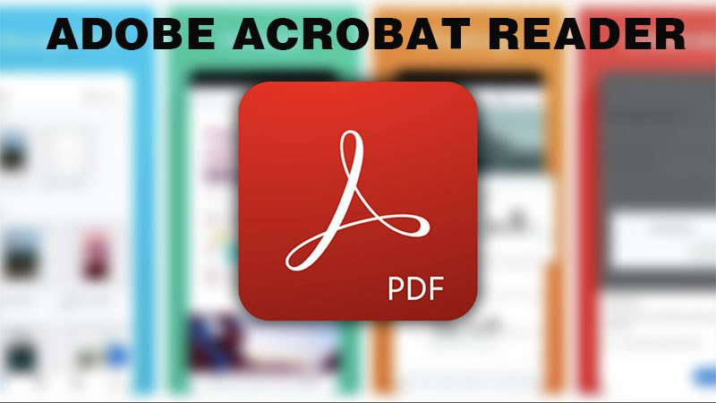 Adobe Reader: Trình đọc PDF mạnh mẽ cho dân văn phòng và hơn thế nữa!