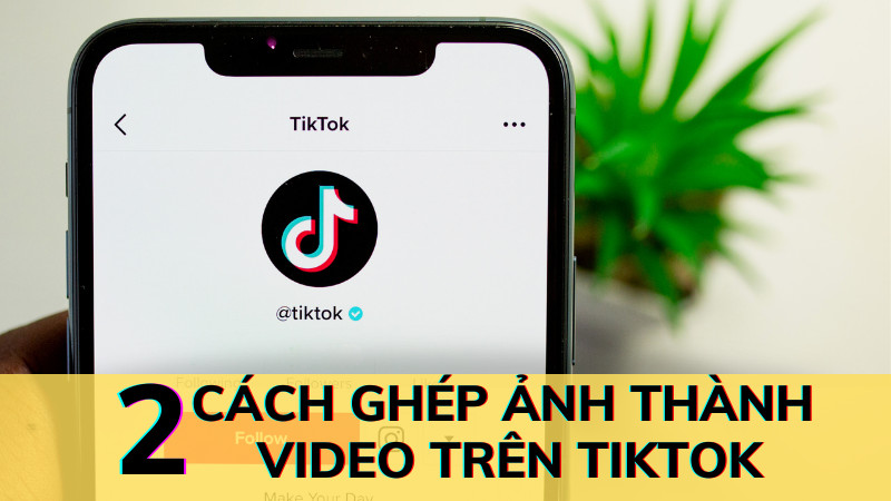 Biến hóa ảnh thành video trên TikTok