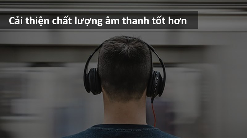 Cải thiện chất lượng âm thanh