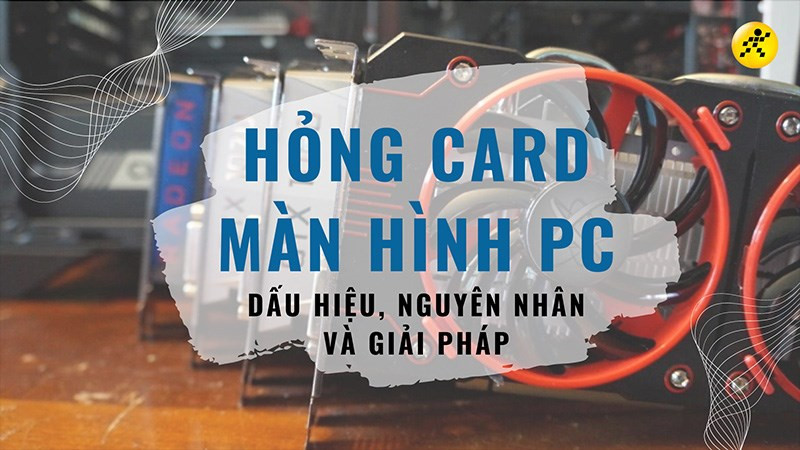 Card màn hình và các linh kiện máy tính