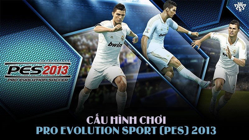 Cấu hình chơi PES 2013