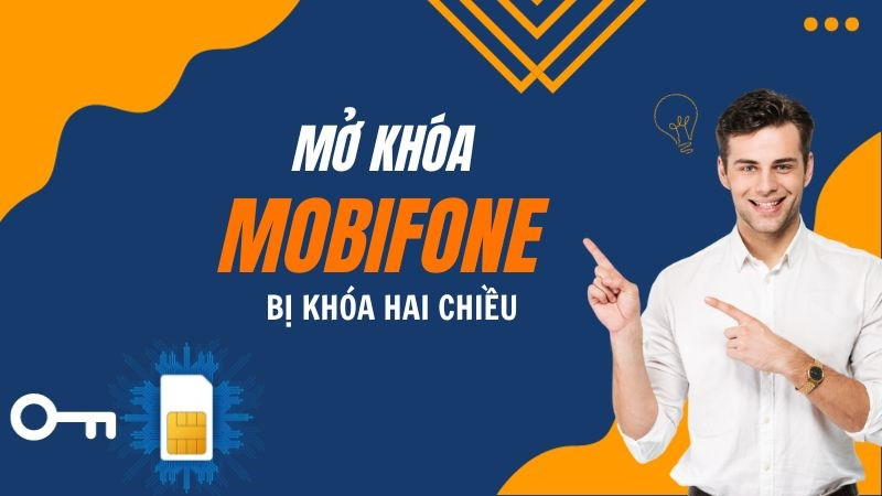 C&aacute;ch mở kh&oacute;a sim MobiFone khi bị kh&oacute;a 2 chiều cực đơn giản