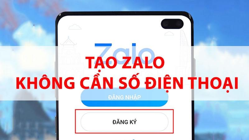 Cách tạo Zalo không cần số điện thoại đơn giản, nhanh chóng