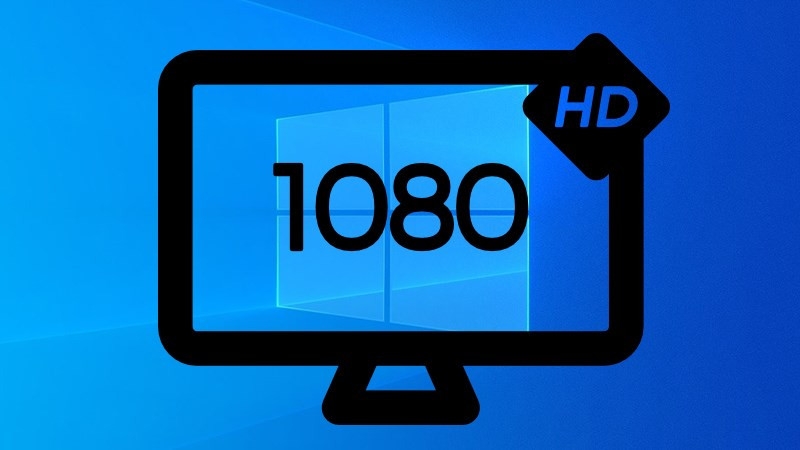 Cách thay đổi, chỉnh độ phân giải màn hình Windows 10 đơn giản dễ dàng