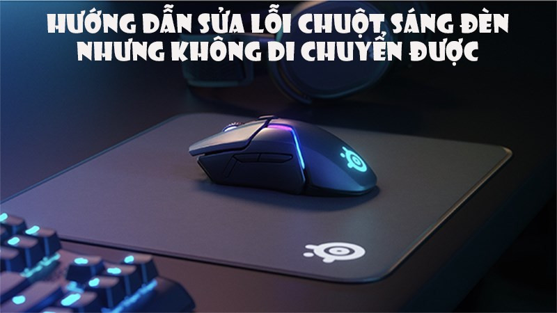 Chuột máy tính sáng đèn nhưng không hoạt động