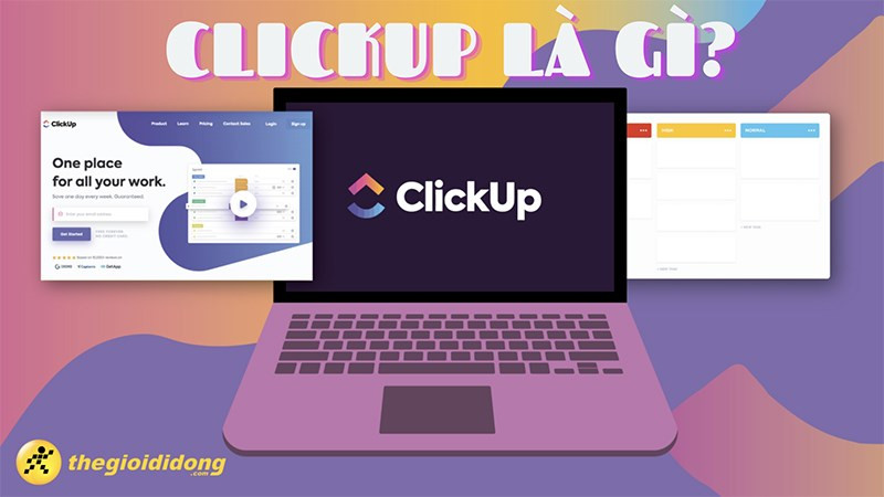 Clickup là gì? Phần mềm quản lý công việc, dự án có gì nổi bật?