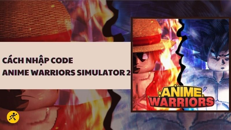 Code Anime Warriors Simulator 2 Roblox mới nhất: Cách nhận và nhập code