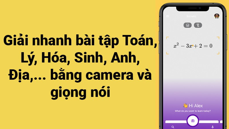 Giải nhanh b&agrave;i tập To&aacute;n, L&yacute;, H&oacute;a, Sinh, Anh, Địa,... bằng camera v&agrave; giọng n&oacute;i