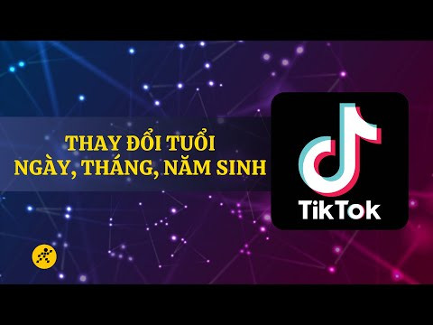 Hướng Dẫn Thay Đổi Ngày Sinh Trên TikTok Nhanh Chóng Và Đơn Giản