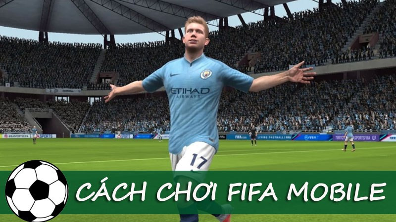 Hướng dẫn chơi FIFA Mobile