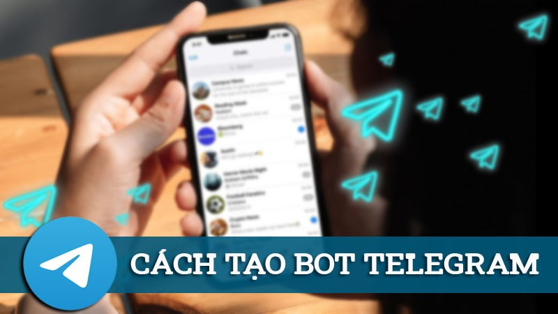 Hướng dẫn tạo Bot Telegram