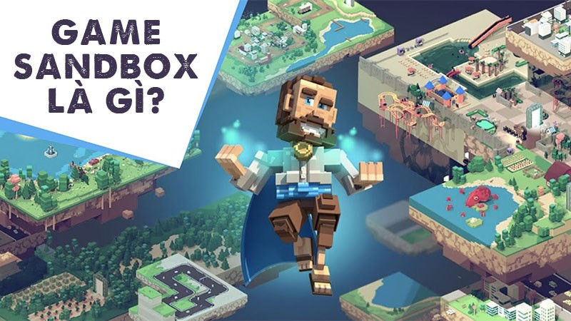 Khám Phá Thế Giới Game Sandbox: Tự Do Sáng Tạo Không Giới Hạn