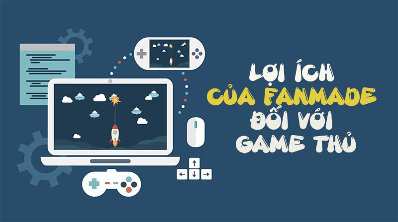 Lợi ích của game fanmade