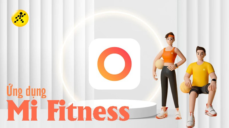 Mi Fitness - Ứng dụng kết nối với đồng hồ Xiaomi