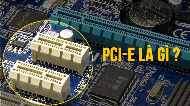 Giải Mã Chuẩn Kết Nối PCIe: Tốc Độ Ánh Sáng Cho PC Của Bạn