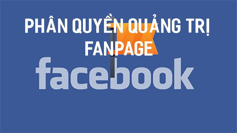 Phân quyền quản trị Fanpage Facebook