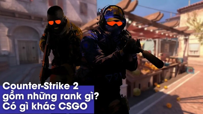 Hệ Thống Rank Counter-Strike 2: So Sánh Với CS:GO & Cách Leo Rank Hiệu Quả