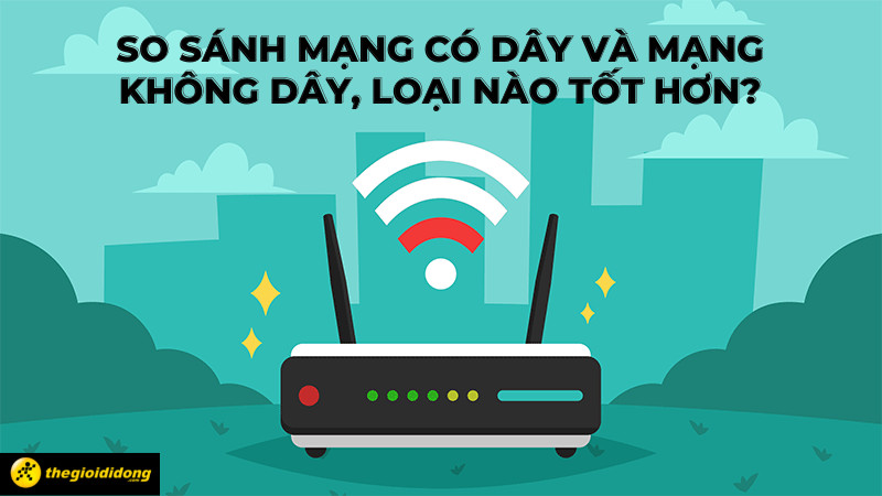 So sánh mạng có dây và mạng không dây