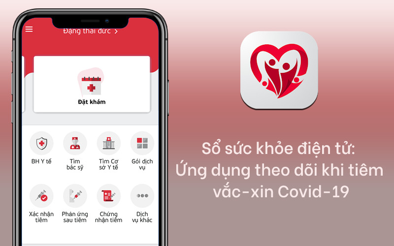 Sổ sức khỏe điện tử: Ứng dụng theo dõi khi tiêm vắc-xin Covid-19