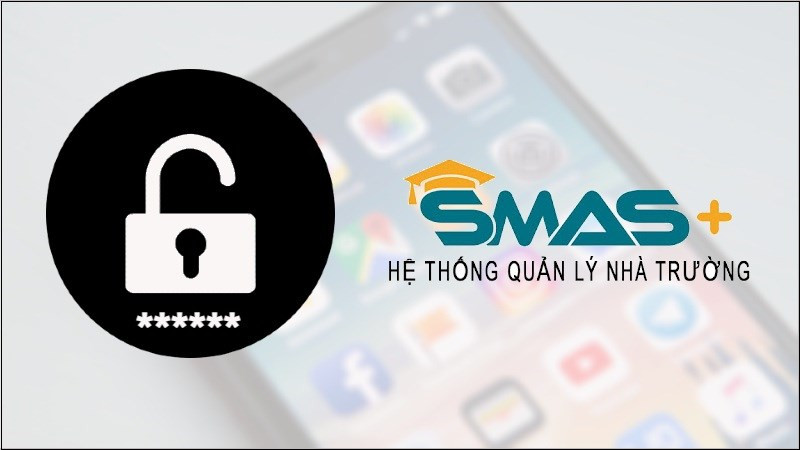 Quên Mật Khẩu SMAS? Hướng Dẫn Lấy Lại Mật Khẩu SMAS Cho Giáo Viên