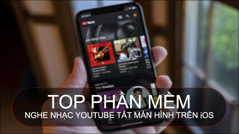 TOP 7 app nghe nhạc YouTube khi tắt màn hình iOS tốt nhất