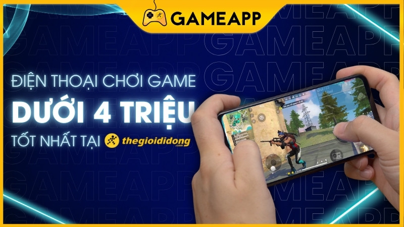 TOP điện thoại chơi game tốt dưới 4 triệu đáng mua nhất 2024