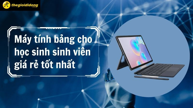 Top máy tính bảng học tập