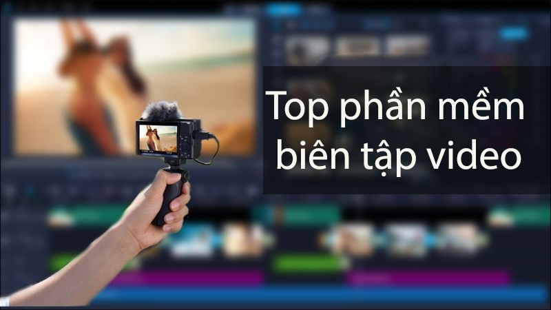 Top phần mềm biên tập video