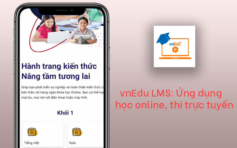 vnEdu LMS: Ứng dụng học online, thi trực tuyến