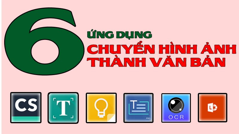 6 ứng dụng chuyển ảnh sang chữ nhanh, chuẩn cho Android, iOS