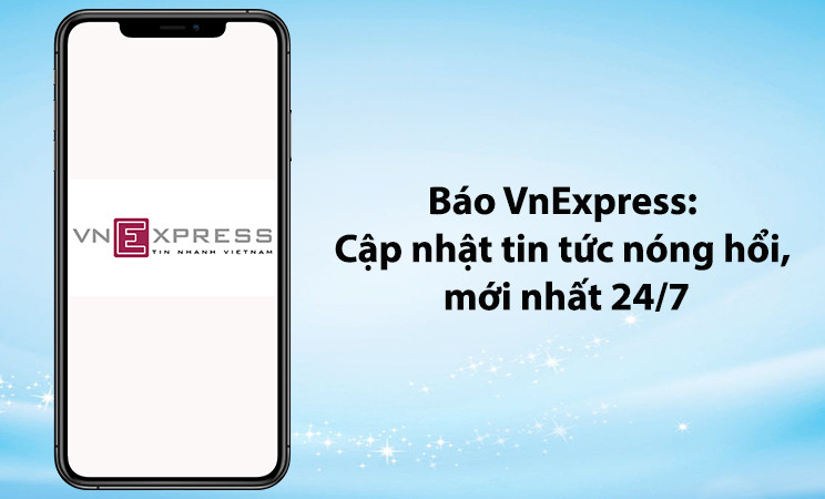 Khám Phá Ứng Dụng Đọc Báo VnExpress: Cập Nhật Tin Tức Nóng Hổi 24/7