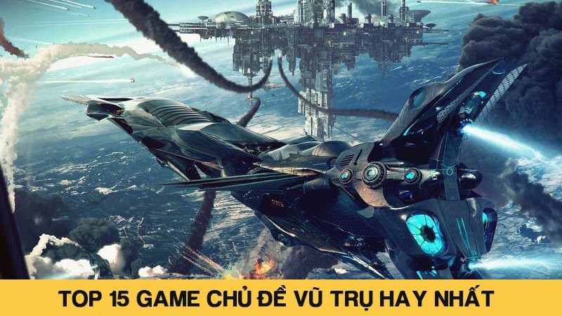 Khám Phá Vũ Trụ Bao La Với 15 Tựa Game Hay Nhất