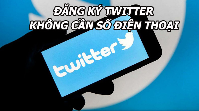 Cách đăng ký tài khoản Twitter không cần số điện thoại