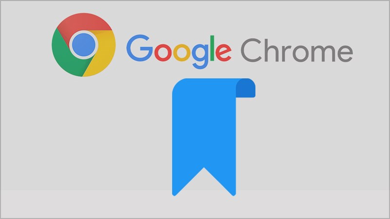 Cách quản lý dấu trang trên Google Chrome