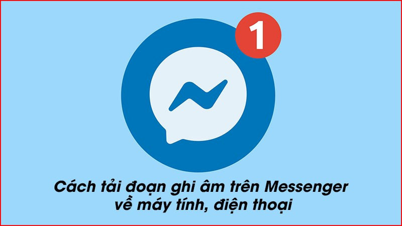 Cách tải ghi âm trên Messenger