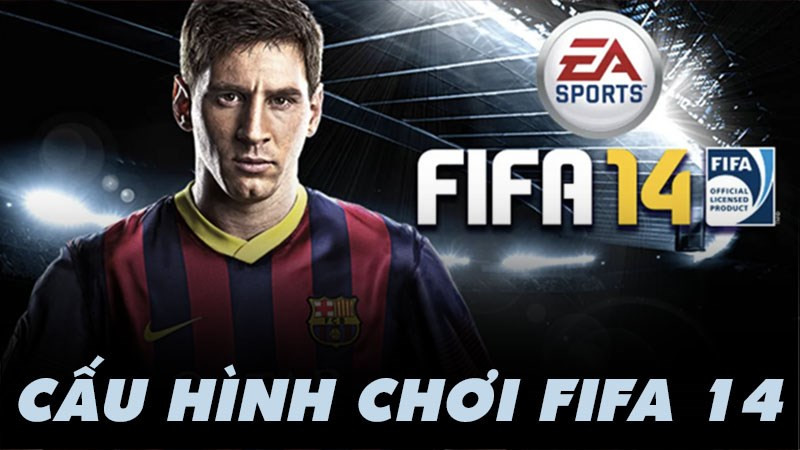 Cấu hình chơi FIFA 14