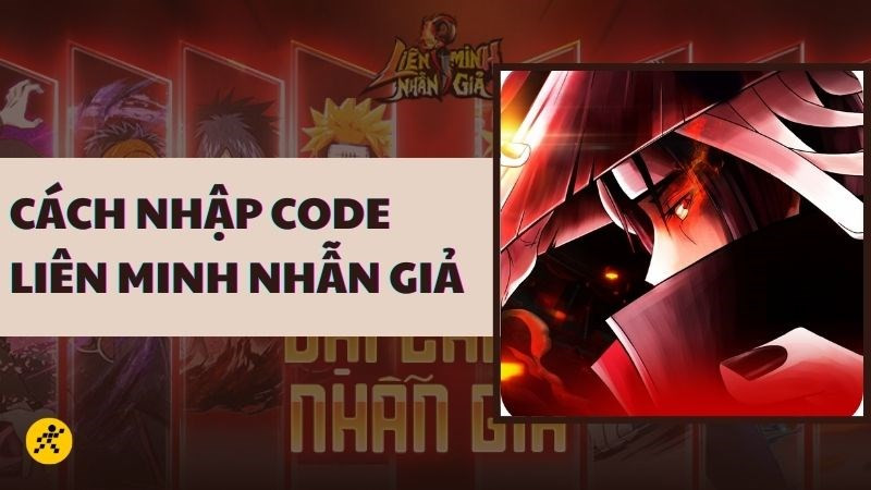 Code Liên Minh Nhẫn Giả: Nhận quà khủng, tăng sức mạnh