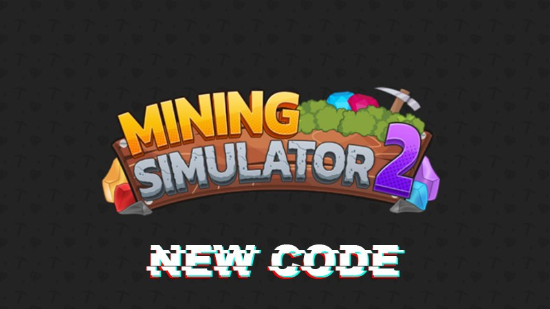 Code Mining Simulator 2 mới nhất (2024) và cách nhập code chi tiết