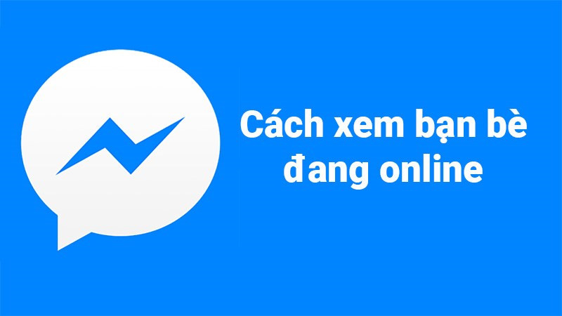 Mẹo Xem Ai Đang Online Trên Messenger Nhanh Chóng