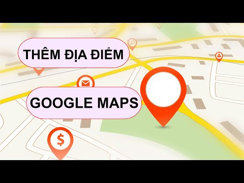 Hướng Dẫn Thêm Địa Điểm Của Bạn Lên Google Maps Dễ Dàng