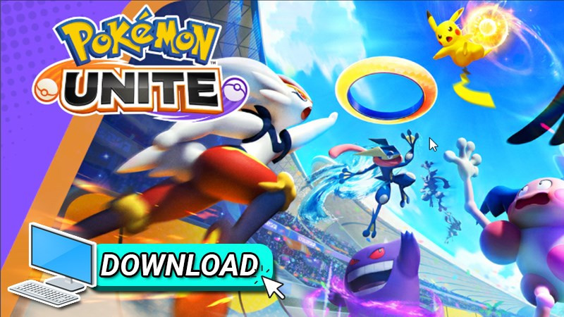 Hướng dẫn cài đặt Pokemon Unite trên PC