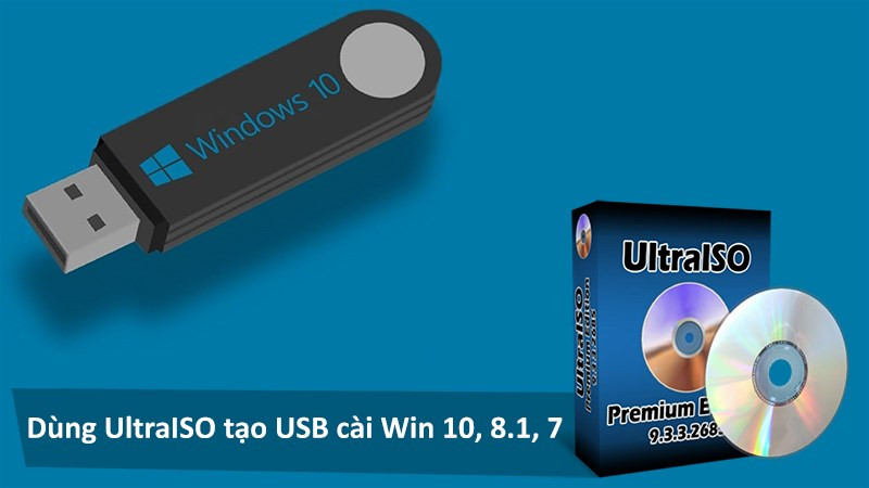 Hướng dẫn dùng UltraISO tạo USB cài Win 10, 8, 7 chi tiết