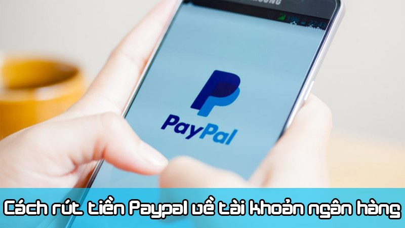 Rút tiền Paypal về ngân hàng