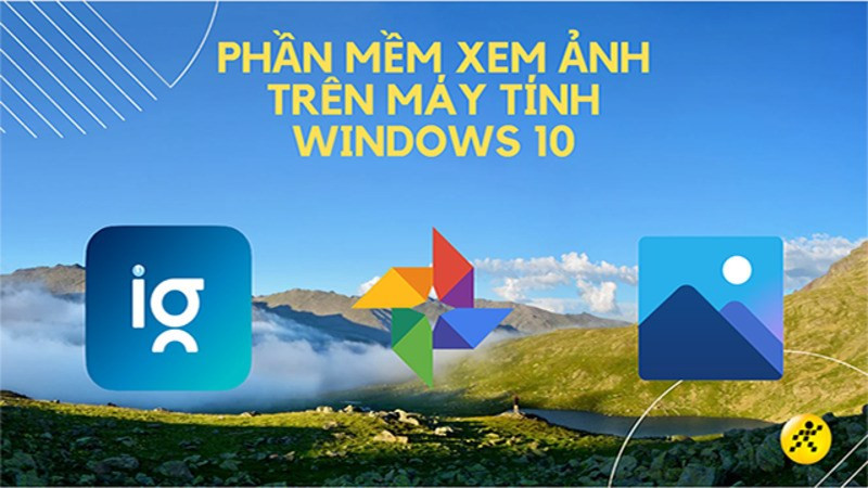 Top 10 phần mềm xem ảnh trên Windows 10