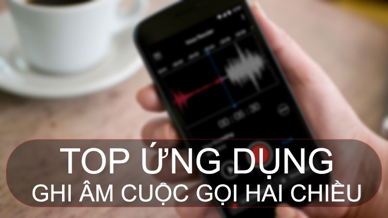 TOP 9 ứng dụng ghi âm cuộc gọi tốt nhất cho Android