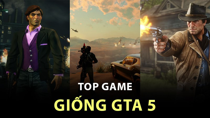 Top 12 Game Hay Giống GTA 5 Cho Dân Chơi Thế Giới Mở