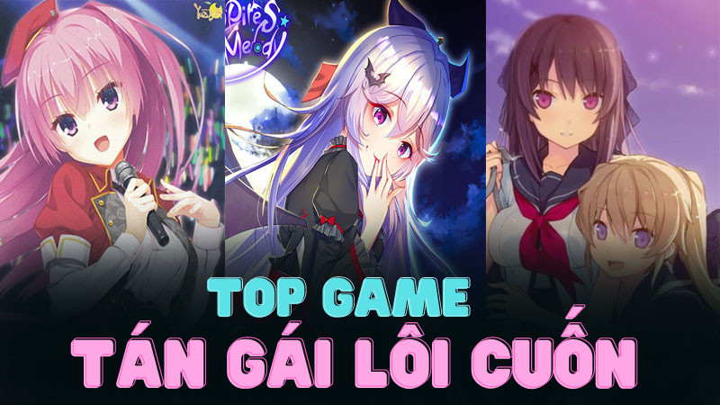 Top 12 Game Tán Gái Ảo Hay Nhất Định Phải Thử