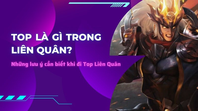 Top là gì trong Liên Quân? Những lưu ý cần biết khi đi Top Liên Quân