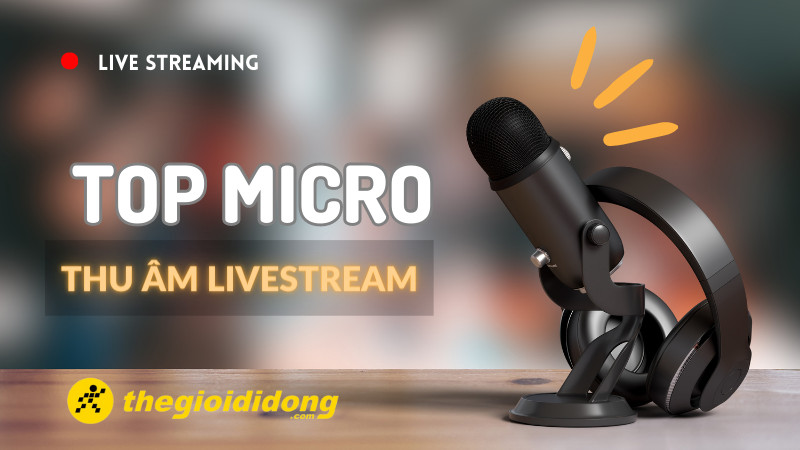 Top micro thu âm livestream