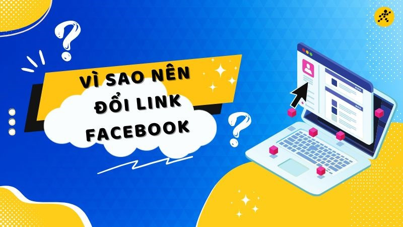 Vì sao nên đổi link Facebook?